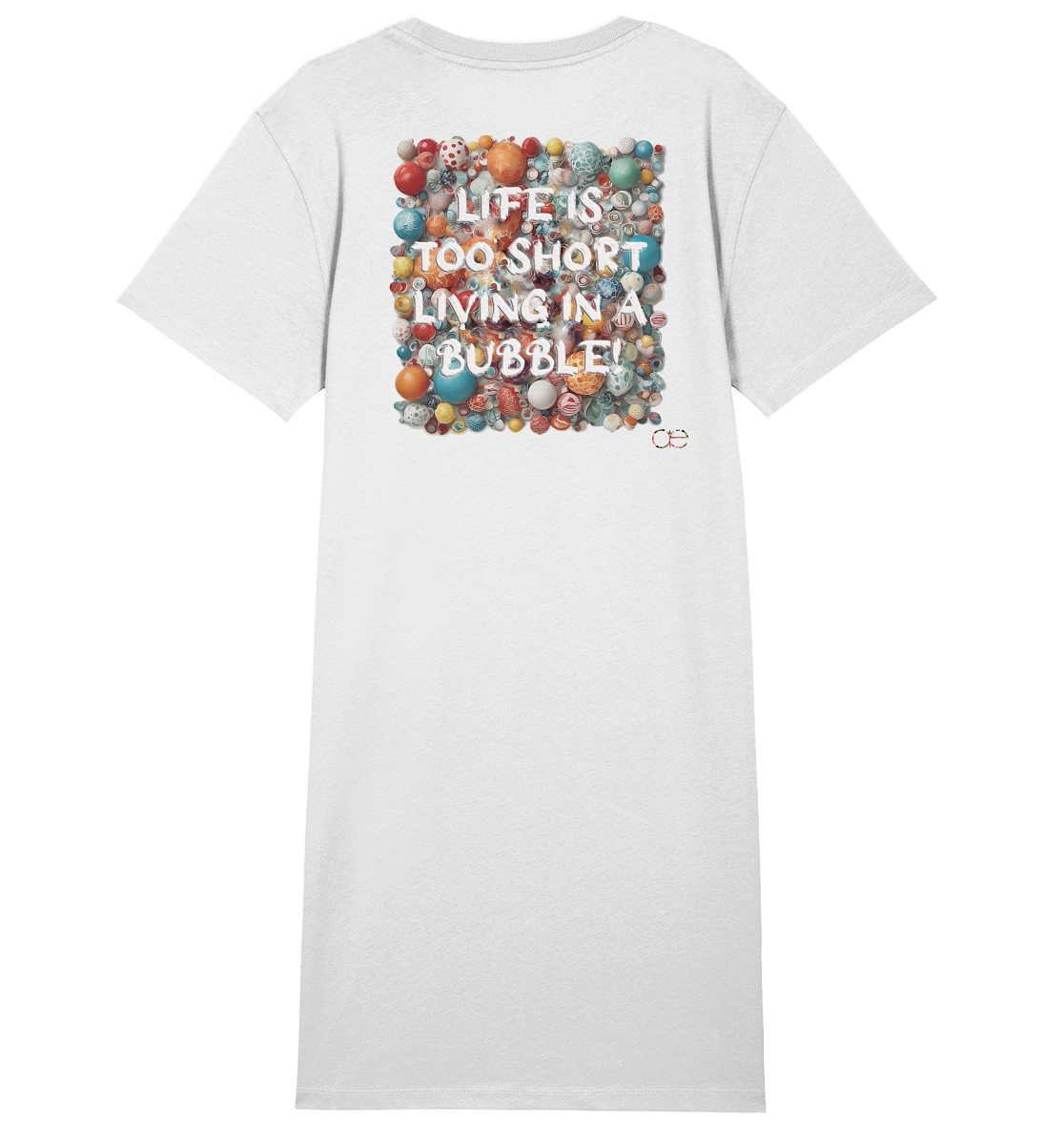 LIFE IS TOO SHORT LIVING IN A BUBBLE - Ladies Organic Shirt Dress