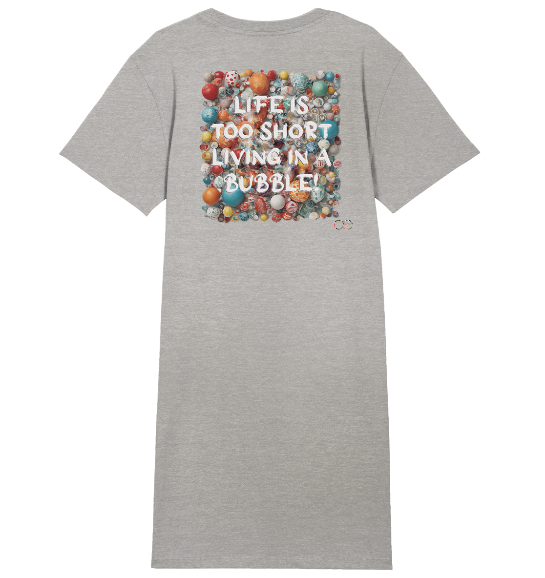 LIFE IS TOO SHORT LIVING IN A BUBBLE  - Ladies Organic Shirt Dress